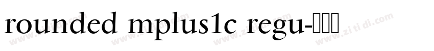 rounded mplus1c regu字体转换